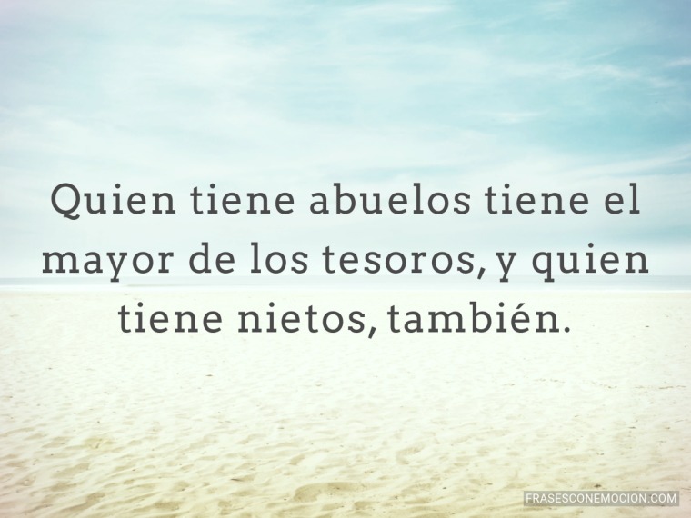 Quien tiene abuelos tiene...