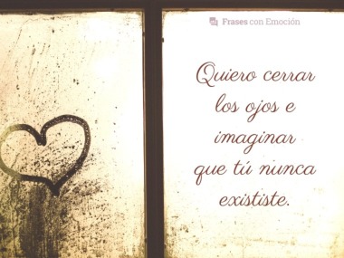 Quiero cerrar los ojos...