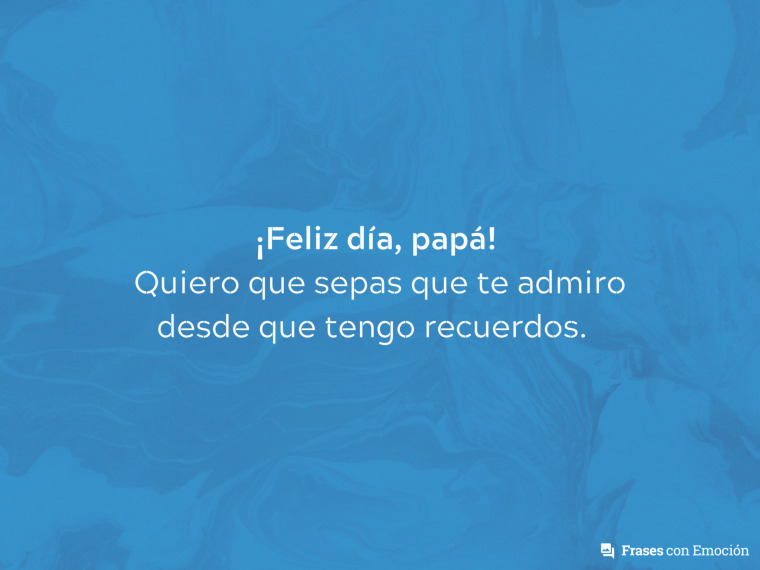 Quiero que sepas que te admiro...