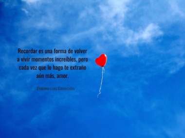Recordar es una forma de volver a vivir...