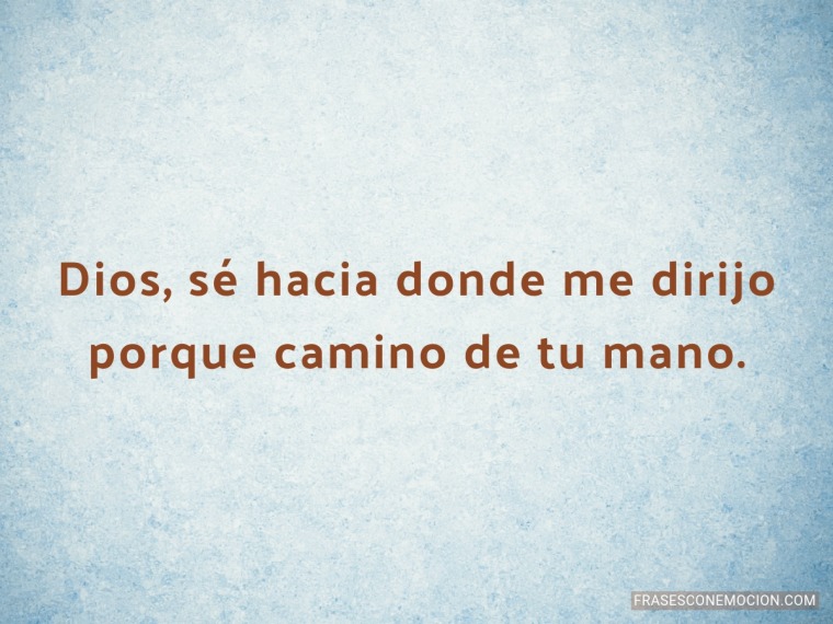 Sé hacia donde me dirijo...