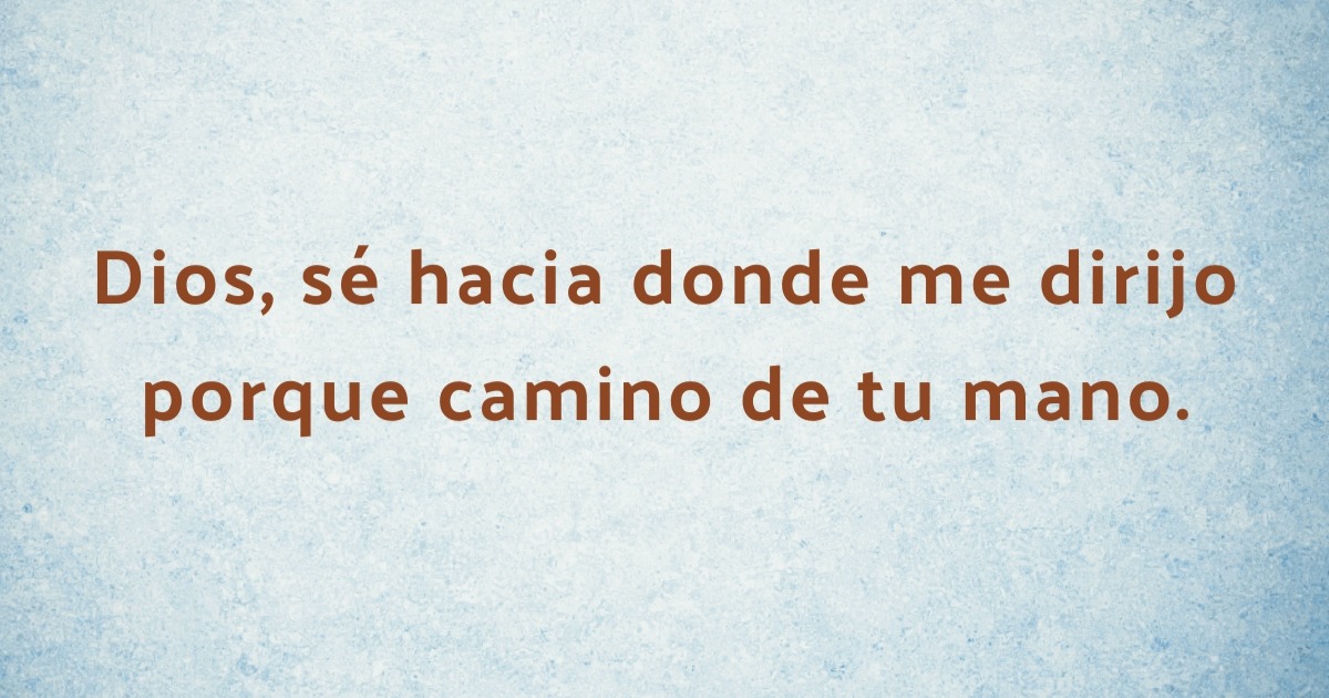 Sé hacia donde me dirijo... Frases con Emoción