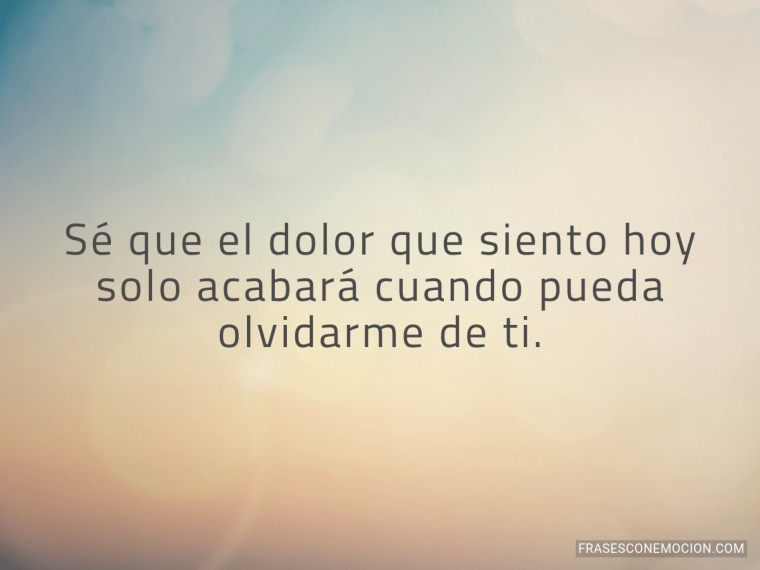 Sé que el dolor que siento...