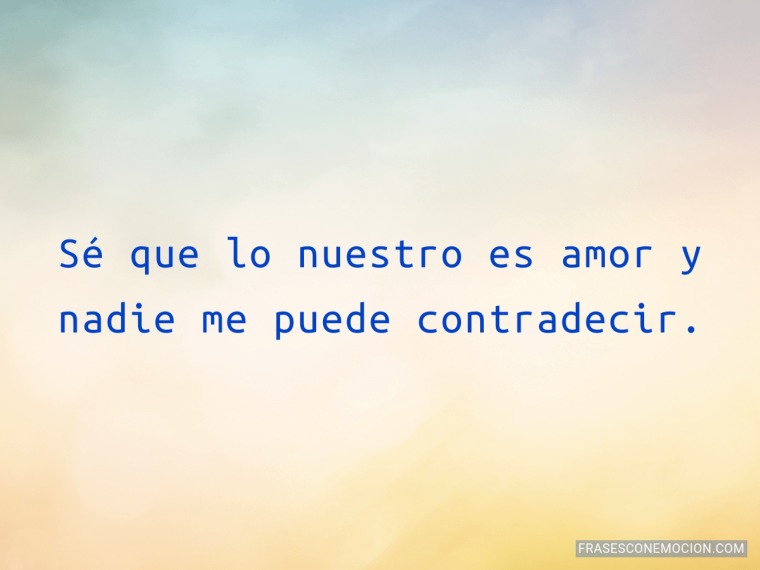 Sé que lo nuestro es...