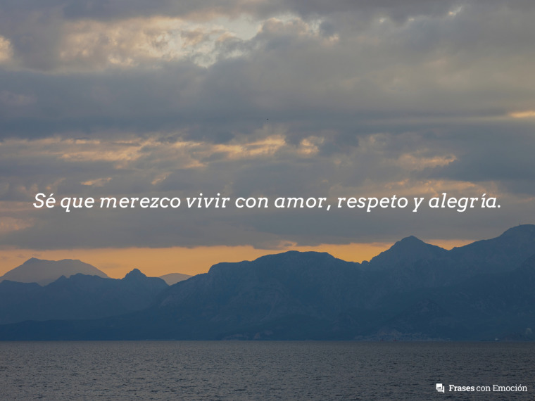 Sé que merezco vivir con...