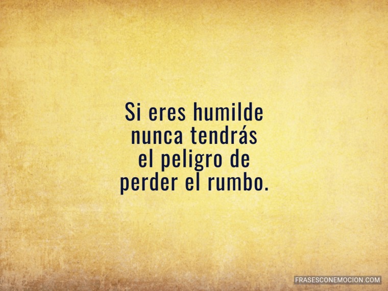 Si eres humilde...