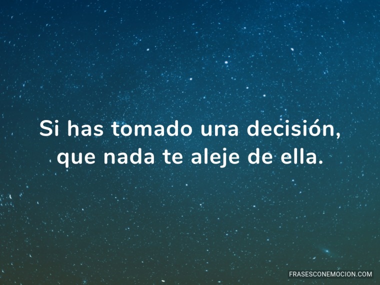 Si has tomado una decisión...