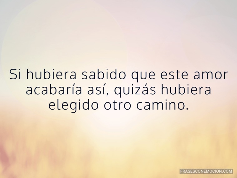 Si hubiera sabido que este amor...