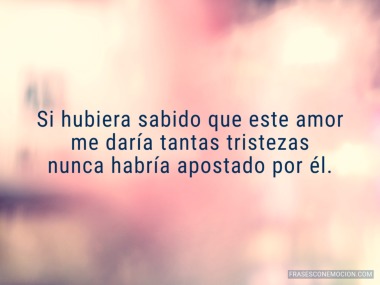 Si hubiera sabido que este...