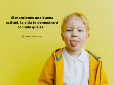 Si mantienes una buena actitud...