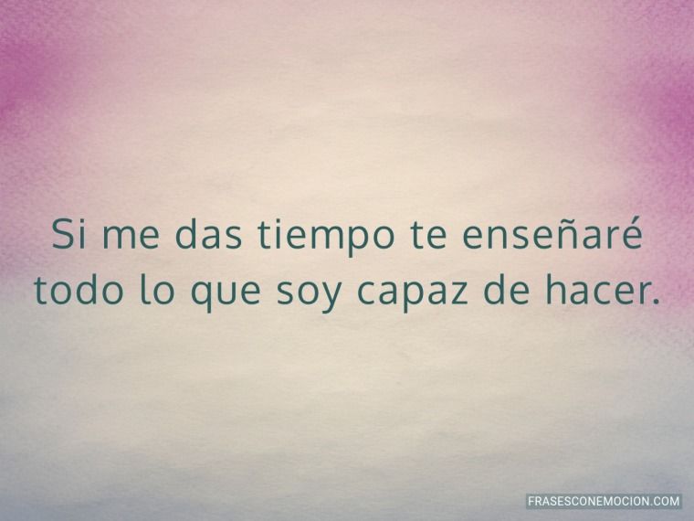 Si me das tiempo te...