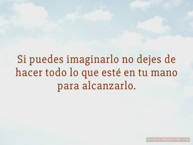 Si puedes imaginarlo...