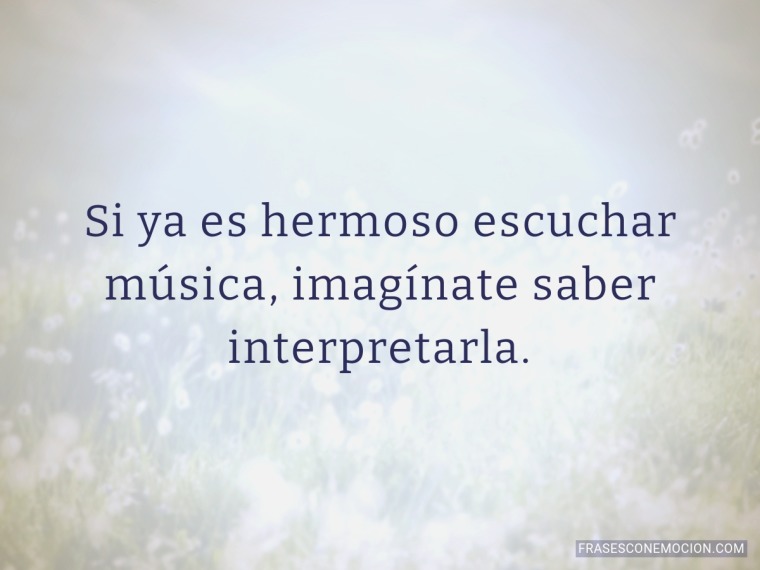 Si ya es hermoso escuchar...
