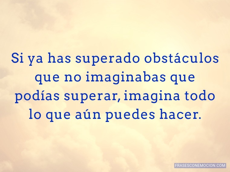 Si ya has superado obstáculos...