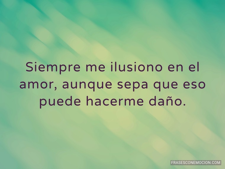 Siempre me ilusiono...