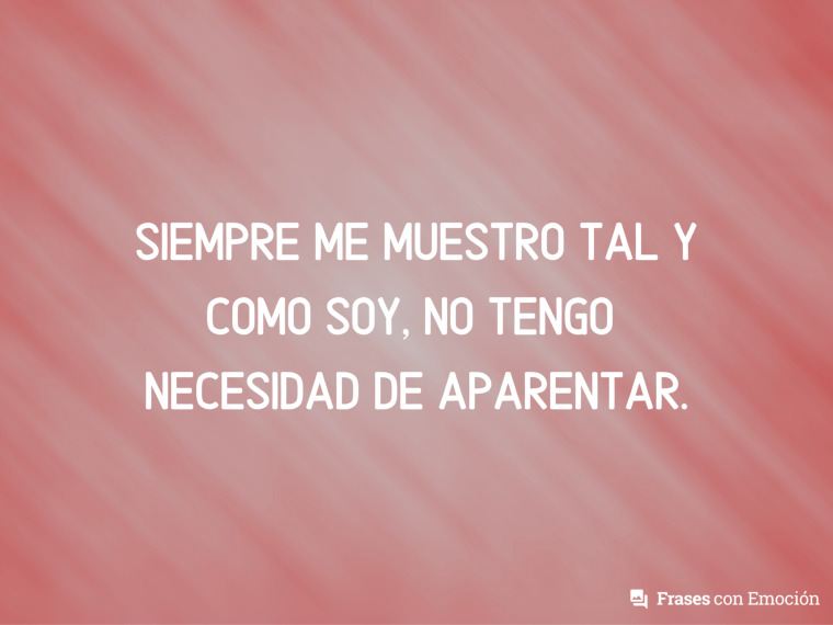 Siempre me muestro tal y...