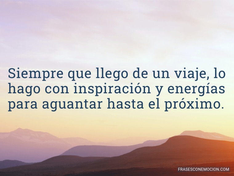 Siempre que llego de un viaje...