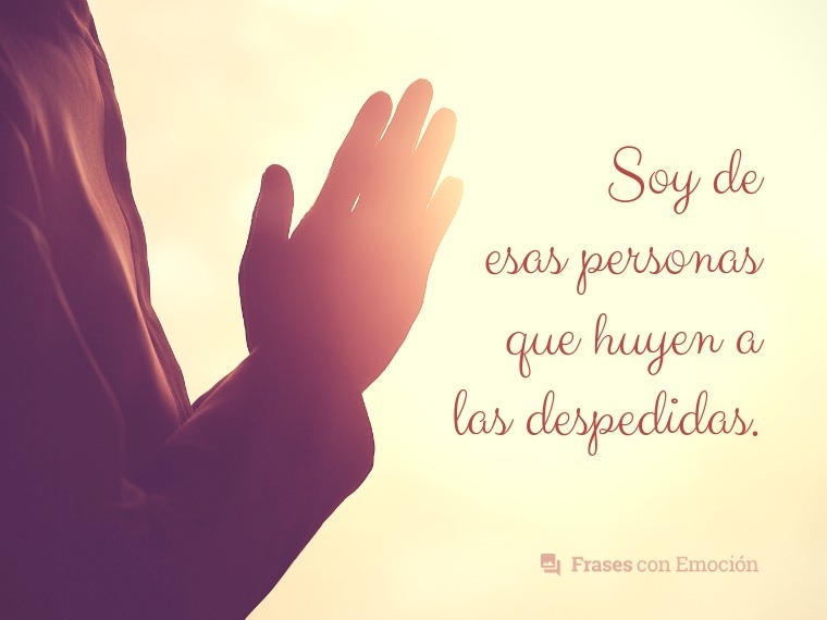 Soy de esas personas que huyen...