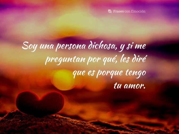 Soy una persona dichosa...