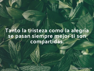 Tanto la tristeza como...