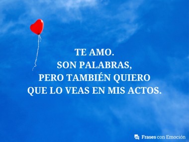 Te amo. Son palabras...