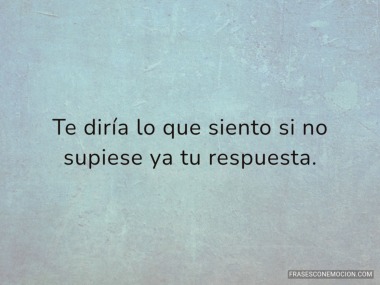 Te diría lo que siento...