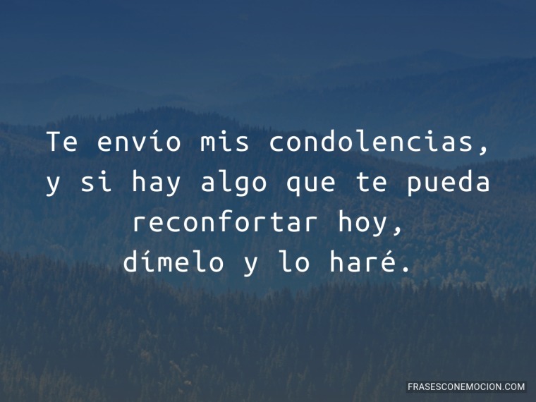 Te envío mis condolencias...