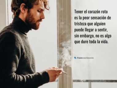 Tener el corazón roto...