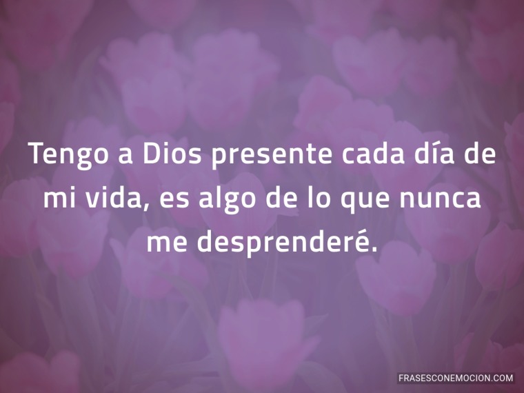 Tengo a Dios presente...