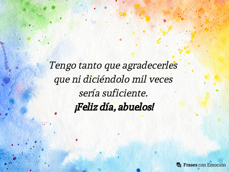 Tengo tanto que agradecerles que...