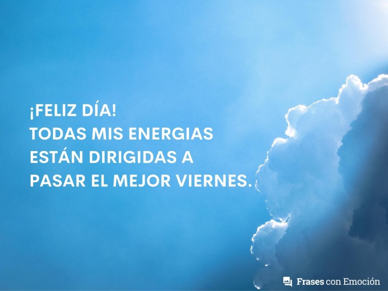 Todas mis energías están...