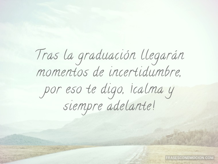 Tras la graduación llegarán...