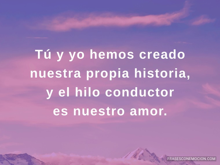 Tú y yo hemos creado...