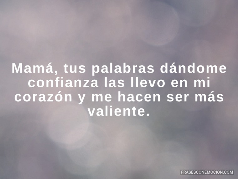 Tus palabras dándome confianza...