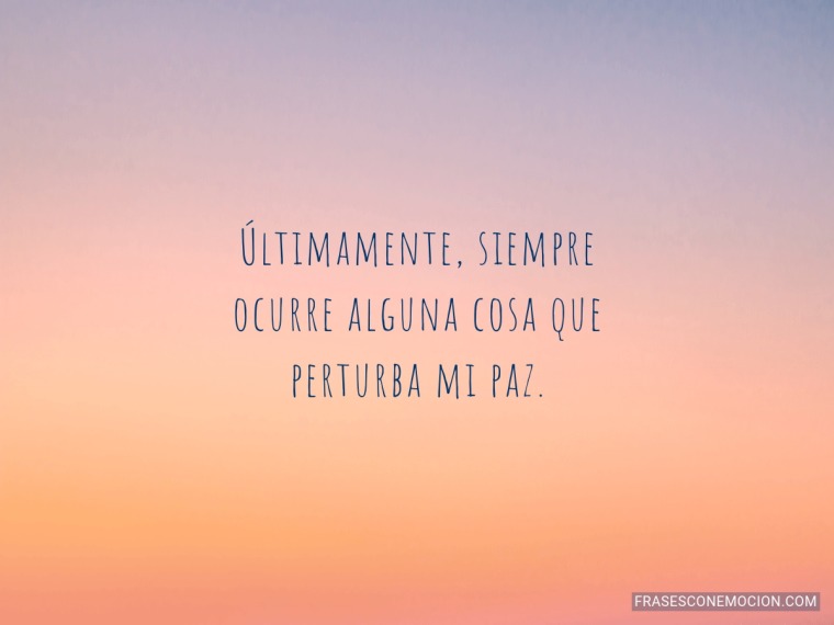 Últimamente siempre...