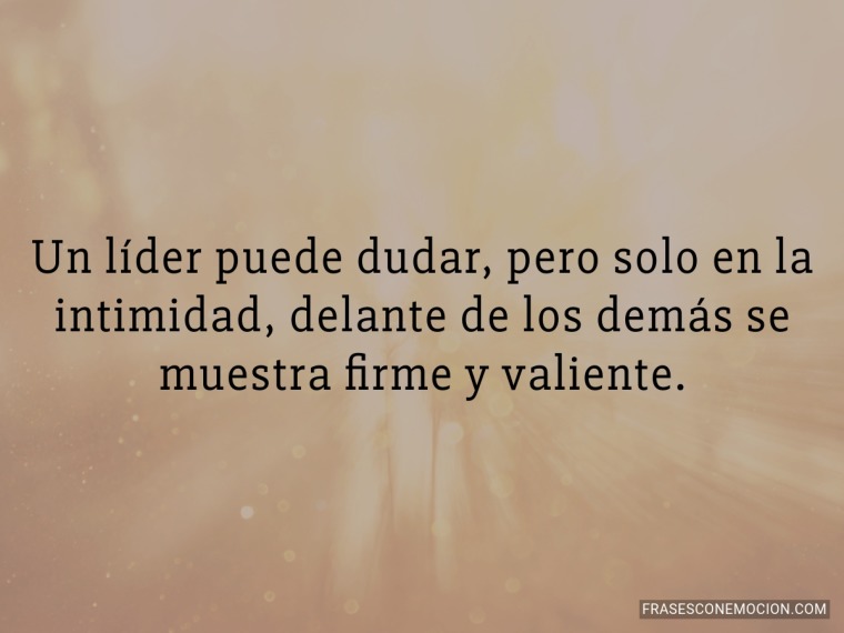 Un líder puede dudar...