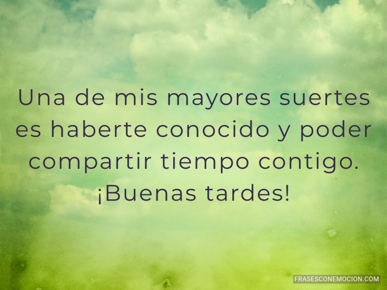 Una de mis mayores suertes...