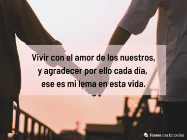 Vivir con el amor de los nuestros...