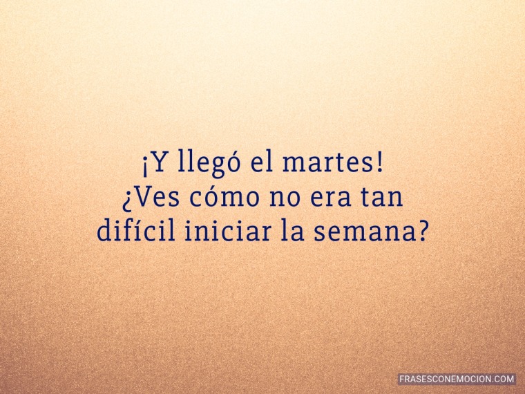 Y llegó el martes...