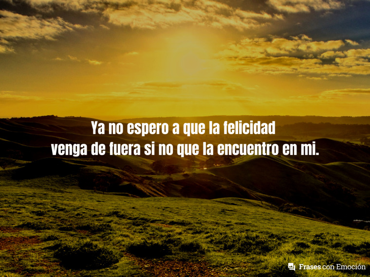 Ya no espero a que la felicidad...