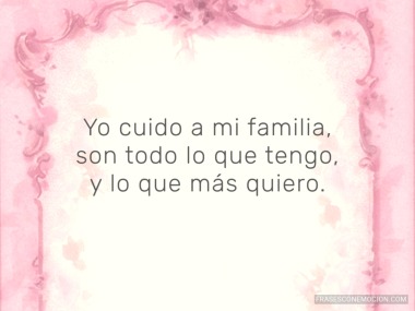 Yo cuido a mi familia...