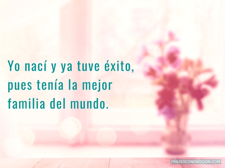 Yo nací y ya tuve éxito...