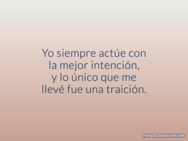 Yo siempre actúe con...